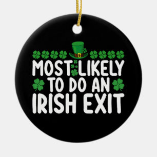 Most Likely To Do An Irish Exit St Patrick's Day Ceramic Tree Decoration