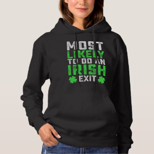 Most Likely To Do An Irish Exit St Patrick's Day Hoodie