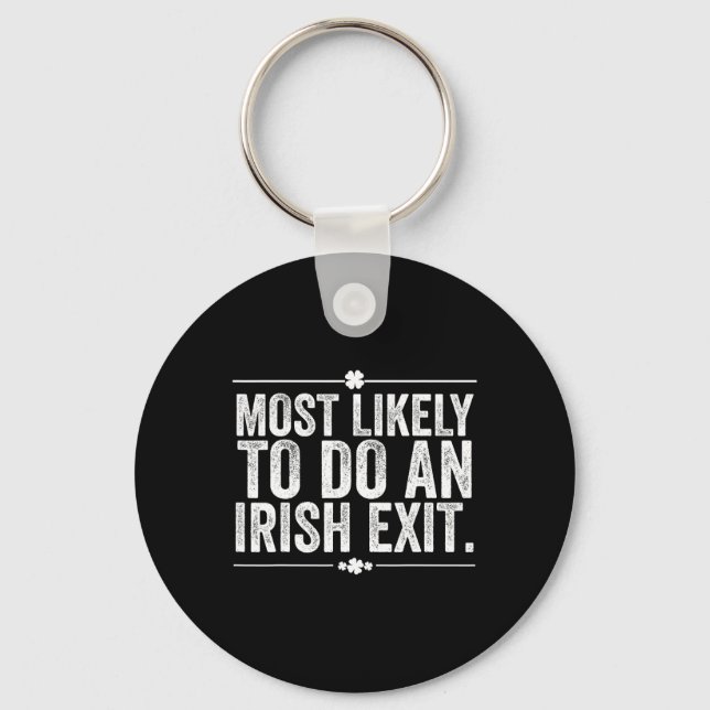 Most Likely To Do An Irish Exit St Patricks Day  Key Ring (Front)