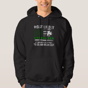 Most Likely To Do An Irish Exit St Patricks Day US Hoodie