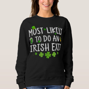 Most Likely To Do An Irish Exit Sweatshirt