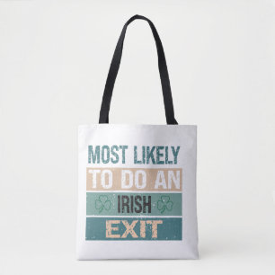 Most Likely To Do An Irish Exit Tote Bag