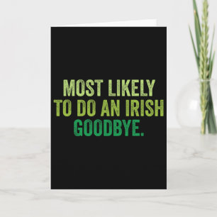Most Likely To Do An Irish Goodbye 3  Card