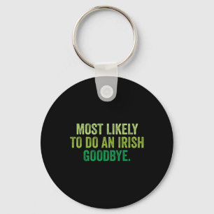Most Likely To Do An Irish Goodbye 3 Key Ring