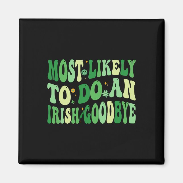 Most Likely To Do An Irish Goodbye 8  Magnet (Front)