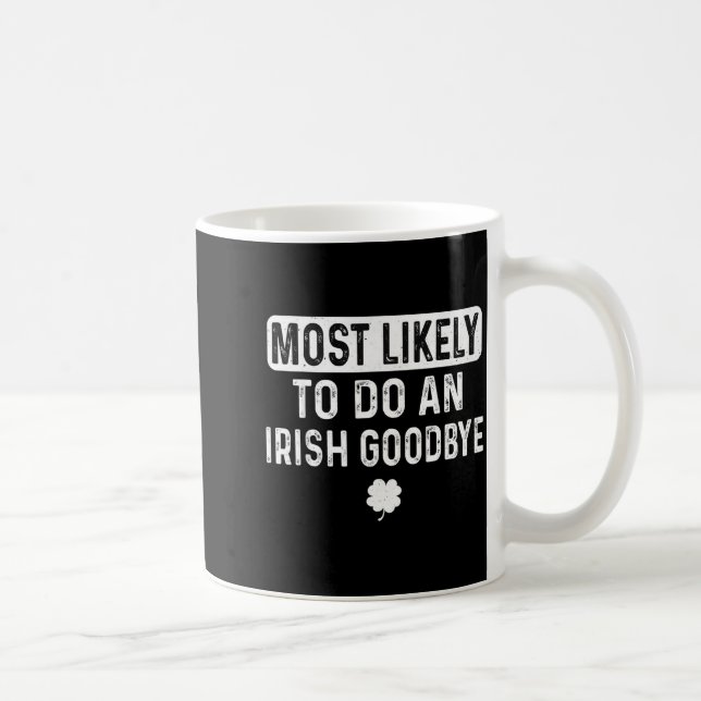 Most likely to do an irish goodbye funny irish  coffee mug (Right)