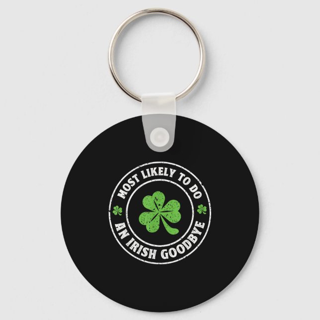 Most likely to do an irish goodbye funny shamrock key ring (Front)