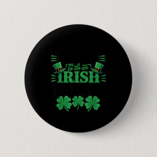 Most likely to do an irish goodbye funny st patric 6 cm round badge
