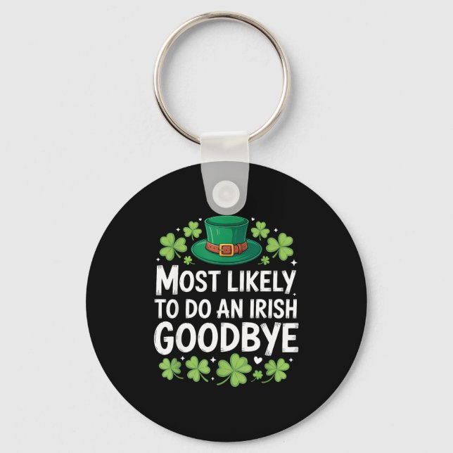 Most likely to do an irish goodbye funny st patric key ring (Front)