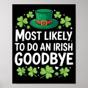 Most likely to do an irish goodbye funny st patric poster