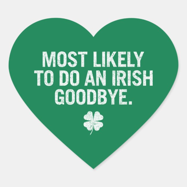 Most Likely To Do An Irish Goodbye Heart Sticker (Front)