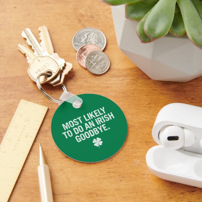 Most Likely To Do An Irish Goodbye Key Ring (Desk)