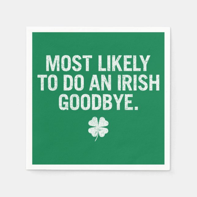 Most Likely To Do An Irish Goodbye Napkin (Front)
