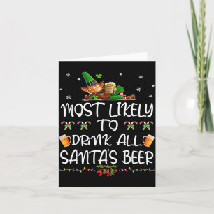 Most Likely To Drink All Santa’s Beer Christmas Dr Card