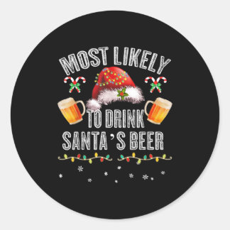 Most Likely To Drink All Santa’s Beer Christmas Dr Classic Round Sticker