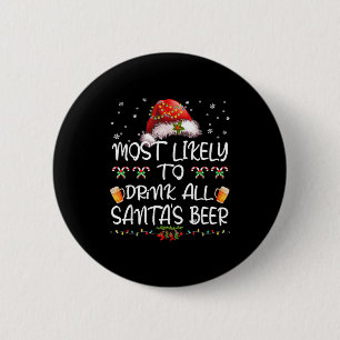 Most Likely To Drink All Santa’s Beer Drinking Chr 6 Cm Round Badge