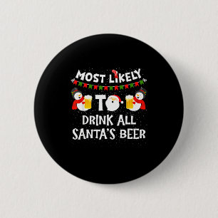 Most Likely To Drink All Santas Beer Funny Christm 6 Cm Round Badge