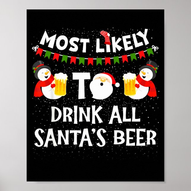 Most Likely To Drink All Santas Beer Funny Christm Poster (Front)