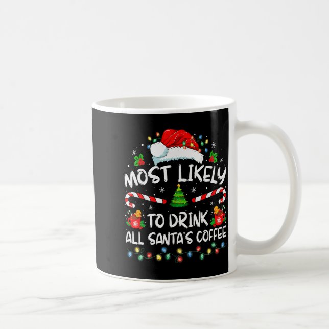 Most Likely To Drink All Santa's Coffee Christmas  Coffee Mug (Right)