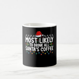 Most Likely To Drink All Santa's Coffee Christmas Mug