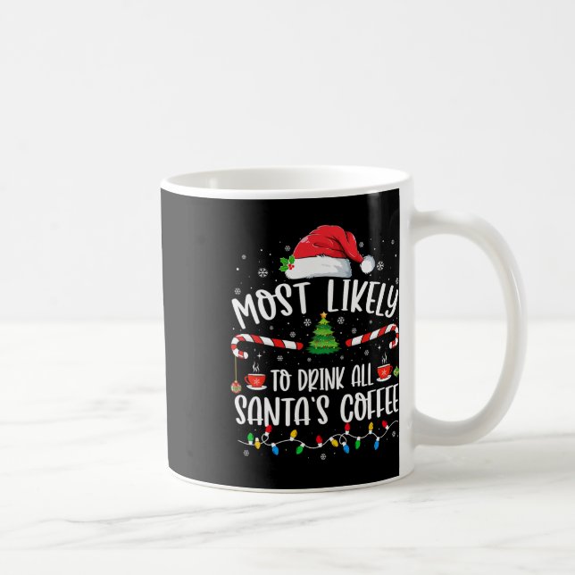 Most Likely To Drink All Santa's Coffee Christmas  Mug (Right)