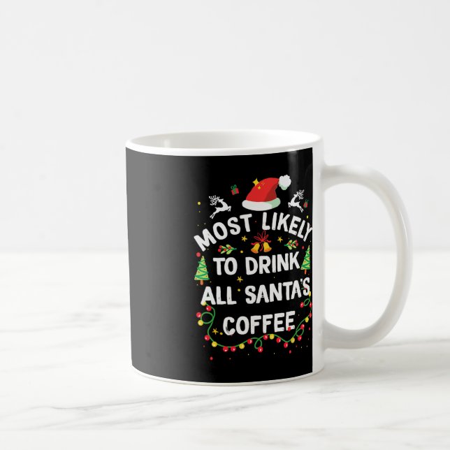Most Likely To Drink All Santa's Coffee Christmas  Mug (Right)