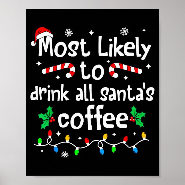 Most Likely To Drink All Santa's Coffee Christmas  Poster (Front)