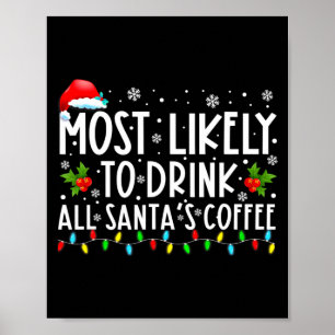 Most Likely To Drink All Santas Coffee Christmas Poster