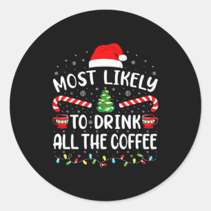 Most Likely To Drink All Santa's Coffee Family Mat Classic Round Sticker