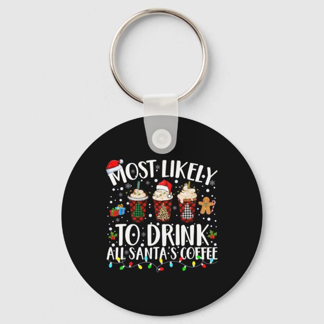 Most Likely To Drink All Santa's Coffee Matching C Key Ring (Front)
