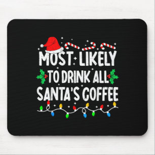 Most Likely To Drink All Santa's Coffee Matching C Mouse Pad