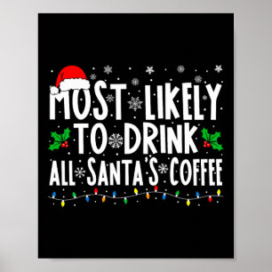 Most Likely To Drink All Santa's Coffee Matching C Poster