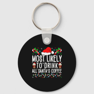 Most Likely To Drink All Santa's Coffee Matching F Key Ring