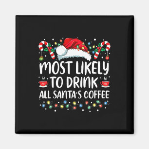 Most Likely To Drink All Santa's Coffee Matching F Magnet