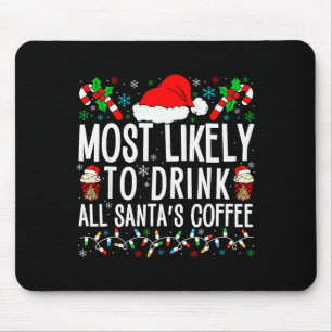 Most Likely To Drink All Santa's Coffee Matching F Mouse Pad