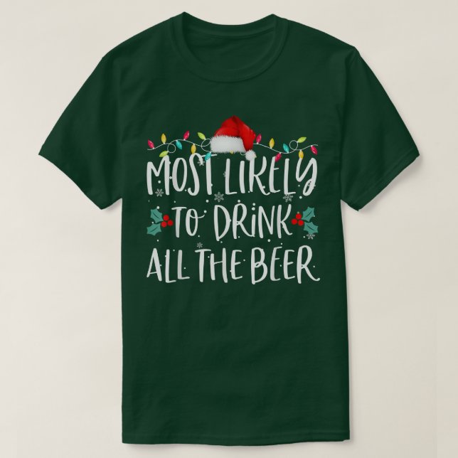 Most Likely To Drink All The Beer Funny Family Chr T-Shirt (Design Front)