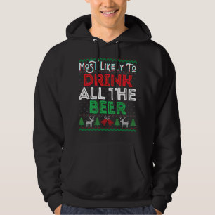 Most Likely To Drink All The Beer Funny Ugly Xmas Hoodie
