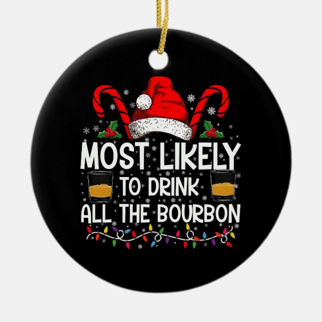 Most Likely To Drink All The Bourbon Christmas Ceramic Tree Decoration (Front)