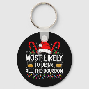 Most Likely To Drink All The Bourbon Christmas Key Ring