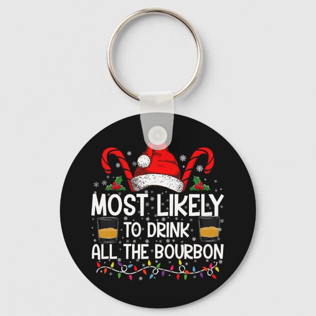 Most Likely To Drink All The Bourbon Christmas Key Ring (Front)