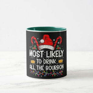 Most Likely To Drink All The Bourbon Christmas Mug