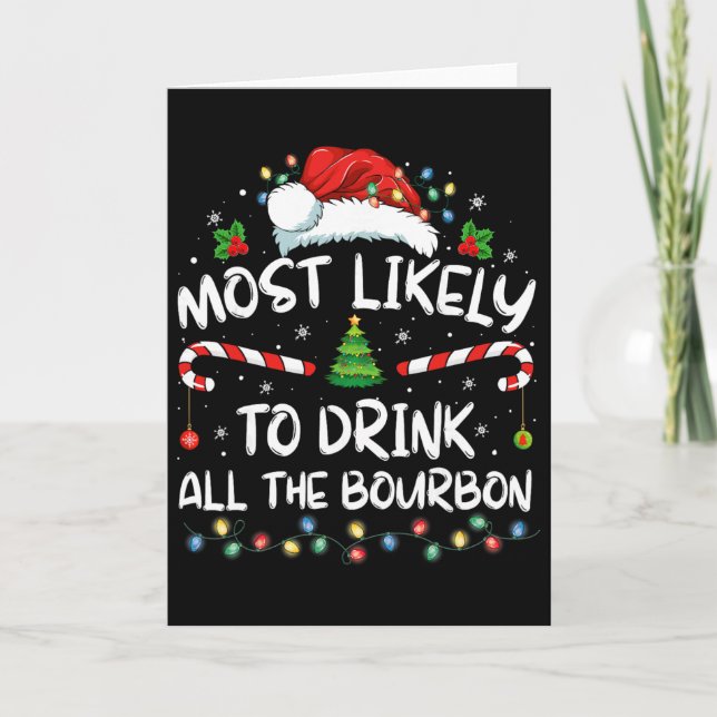 Most Likely To Drink All The Bourbon Funny Christm Card (Front)