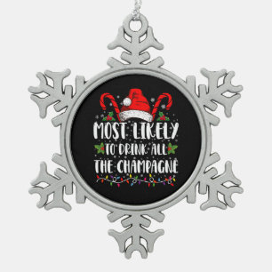 Most Likely To Drink All The Champagne Xmas Drink Snowflake Pewter Christmas Ornament