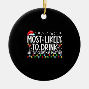 Most Likely To Drink All The Christmas Martinis Ceramic Tree Decoration