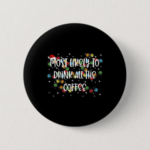 Most Likely To Drink All The Coffee Family Matchin 6 Cm Round Badge