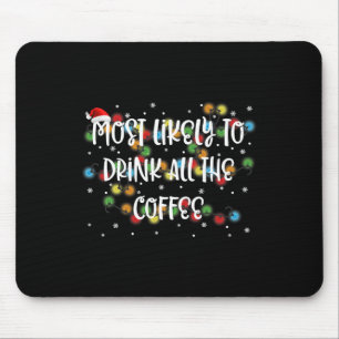 Most Likely To Drink All The Coffee Family Matchin Mouse Pad