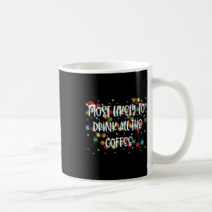 Most Likely To Drink All The Coffee Family Matchin Mug