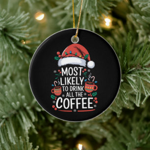 Most Likely To Drink All The Coffee Family Xmas Ceramic Tree Decoration