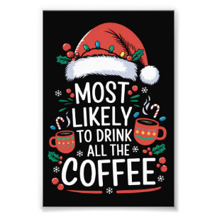 Most Likely To Drink All The Coffee Family Xmas Photo Print