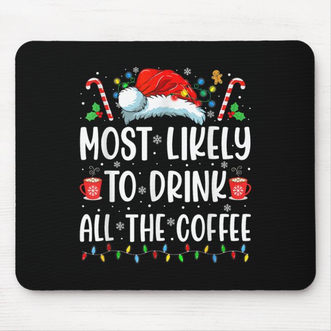 Most Likely To Drink All The Coffee Fun Family Chr Mouse Pad (Front)
